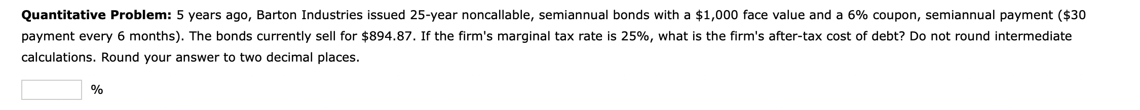  Quantitative Problem: 5 years ago, Barton Industries issued 25 -year noncallable,