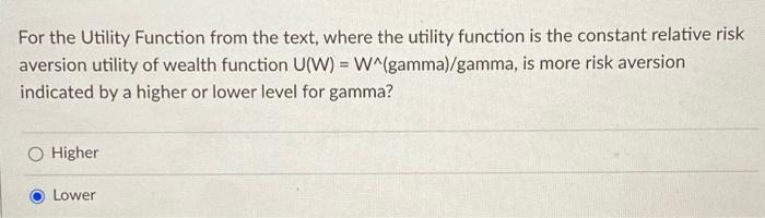  For the Utility Function from the text, where the utility function