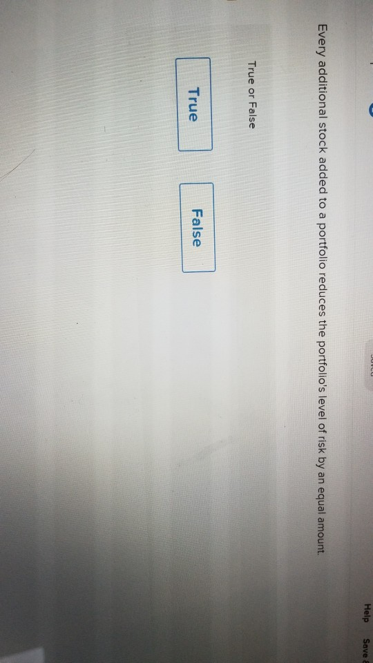 Help Save 8 Every additional stock added to a portfolio reduces