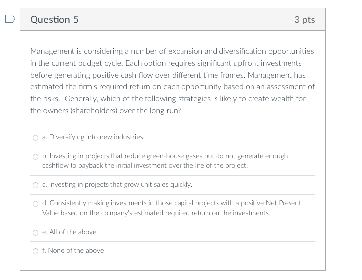  D Question 5 3 pts Management is considering a number of