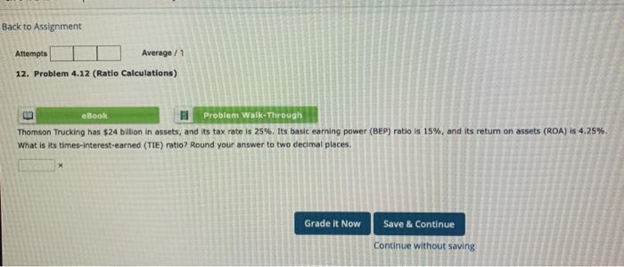  Back to Assignment Attempts Average / 1 12. Problem 4.12 (Ratio