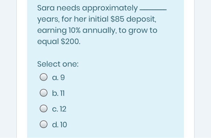  Sara needs approximately - years, for her initial $85 deposit, earning