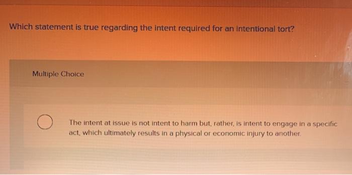  Which statement is true regarding the intent required for an intentional
