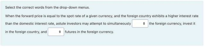  Sell or buy Select the correct words from the drop-down menus.