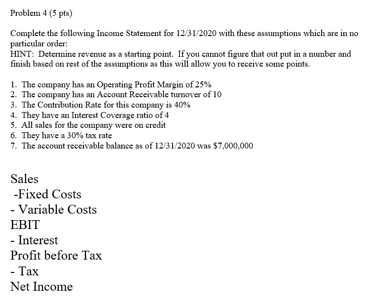 Problem 4 (5 pts) Complete the following Income Statement for 12/31/2020
