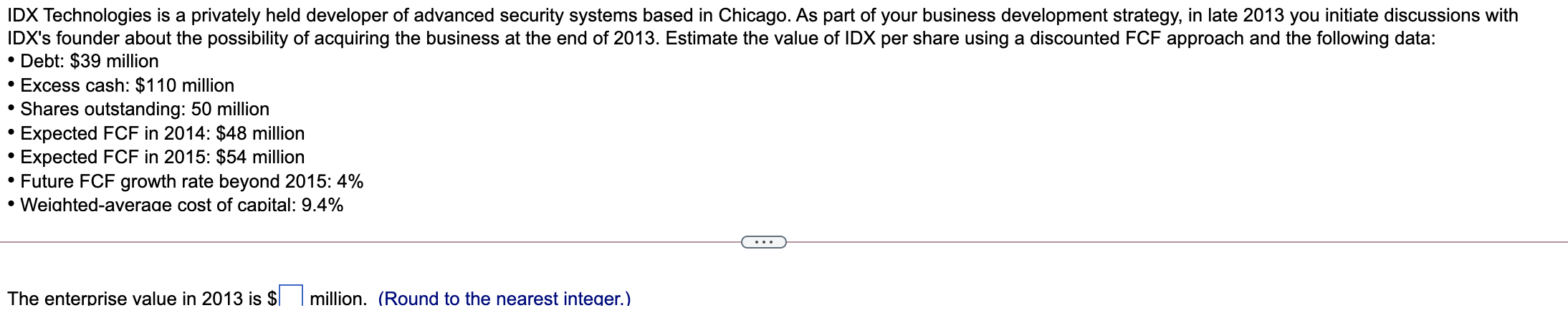  Please answer all parts to this question. IDX Technologies is a