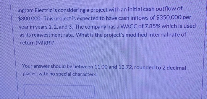  Ingram Electric is considering a project with an initial cash outflow