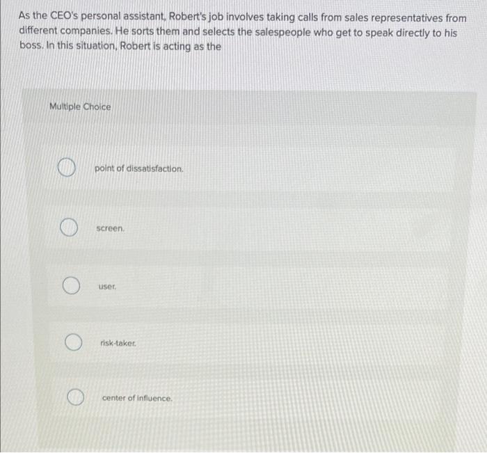  As the CEO's personal assistant, Robert's job involves taking calls from