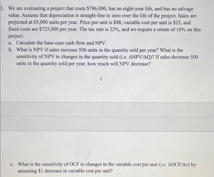  3. We are evaluating a project that costs $786,000, has an