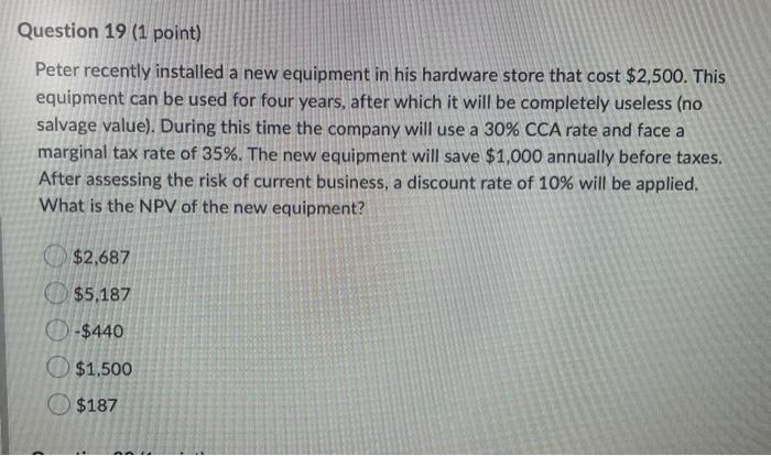  Question 19 (1 point) Peter recently installed a new equipment in
