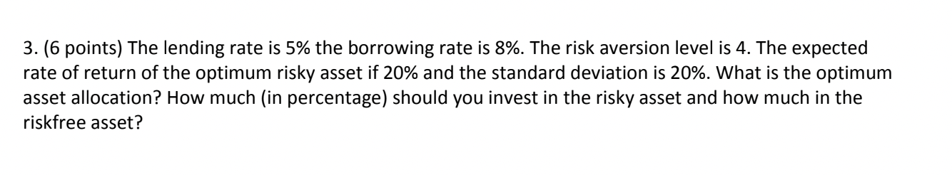  3. (6 points) The lending rate is 5% the borrowing rate