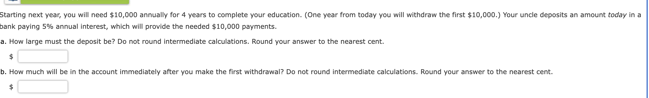 Starting next year, you will need $10,000 annually for 4 years