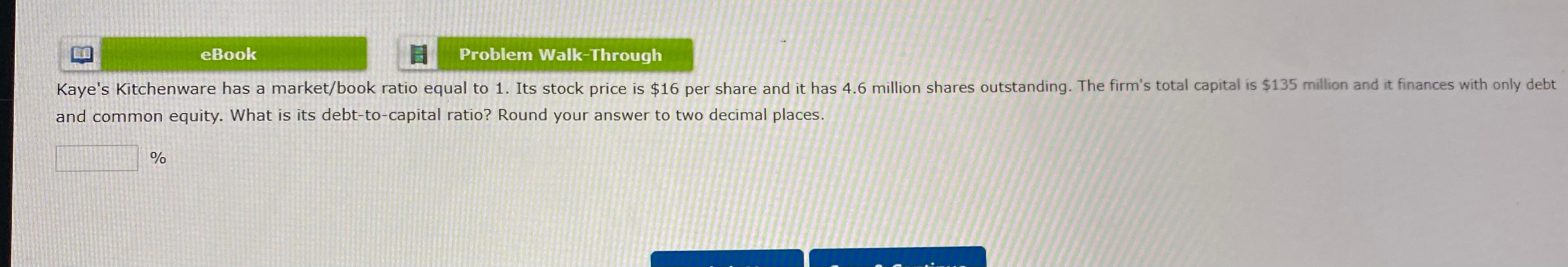 eBook Problem Walk-Through Kaye's Kitchenware has a market/book ratio equal to