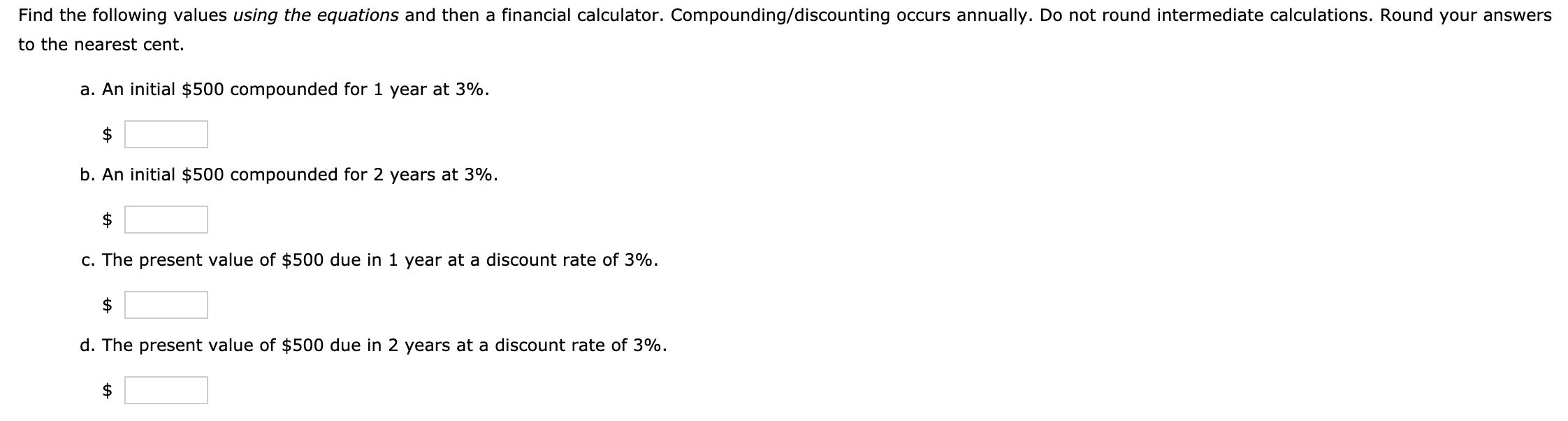  Find the following values using the equations and then a financial