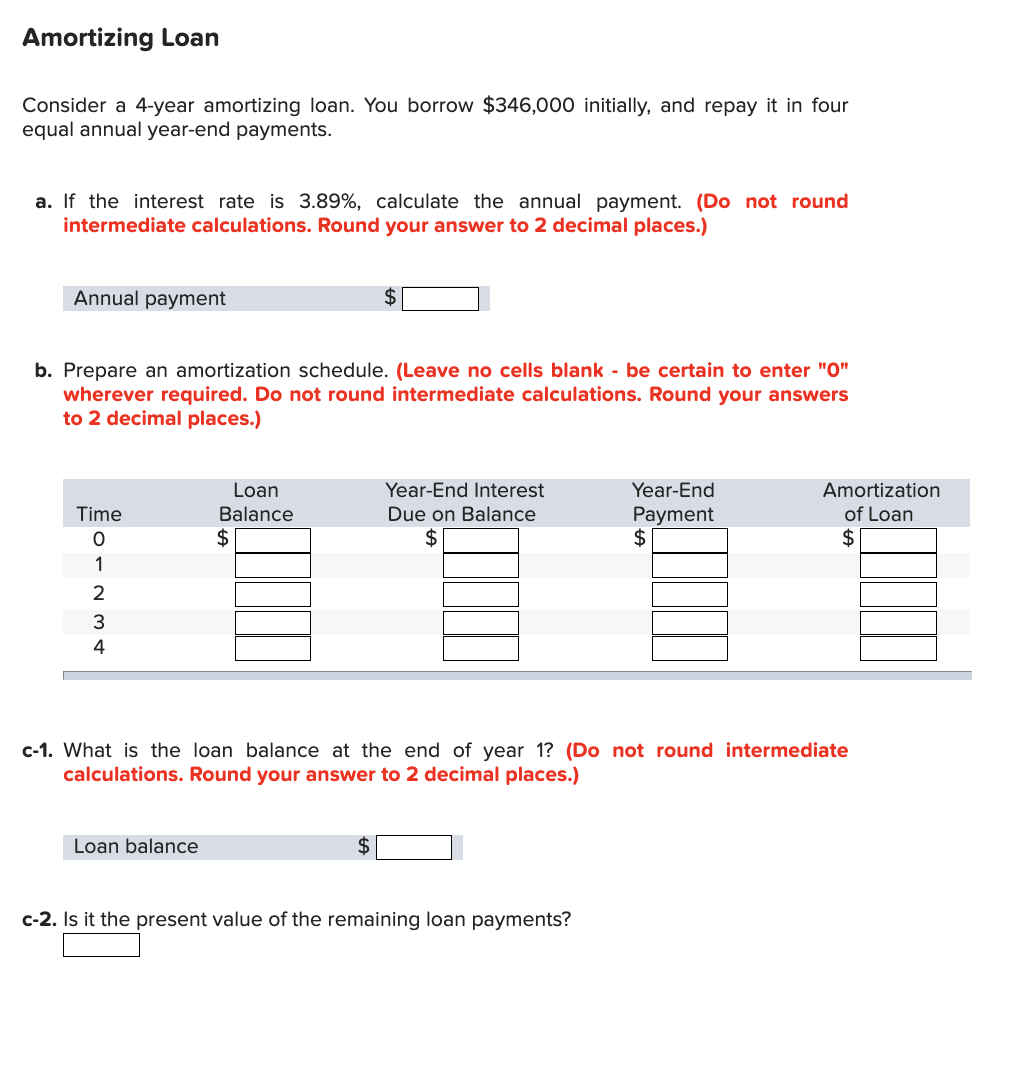  Amortizing Loan Consider a 4-year amortizing loan. You borrow $346,000 initially,