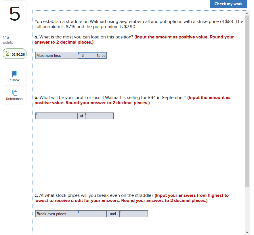  Check my work You establish a straddle on Walmart using September