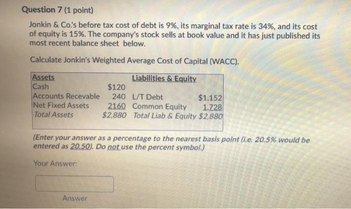 need help on 7 and 8 Question 7 (1 point) Jonkin &