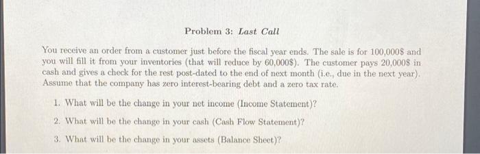  Problem 3: Last Call You receive an order from a customer