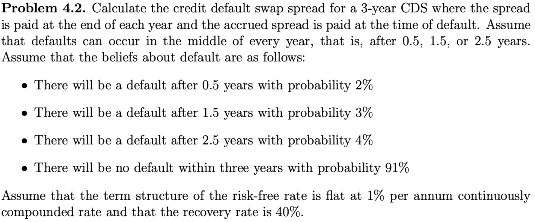 Problem 4.2. Calculate the credit default swap spread for a 3-year