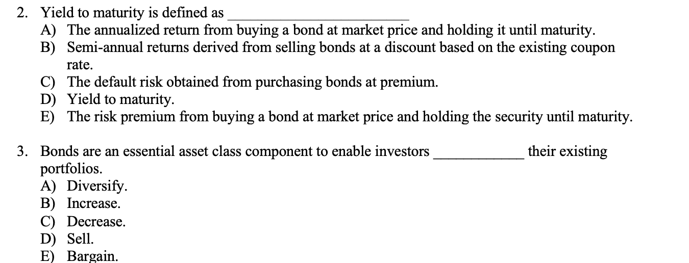2. Yield to maturity is defined as A) The annualized return