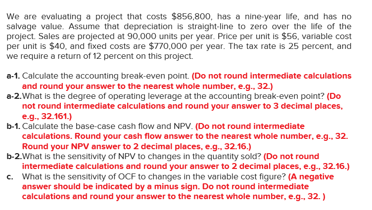 We are evaluating a project that costs $856,800, has a nine-year
