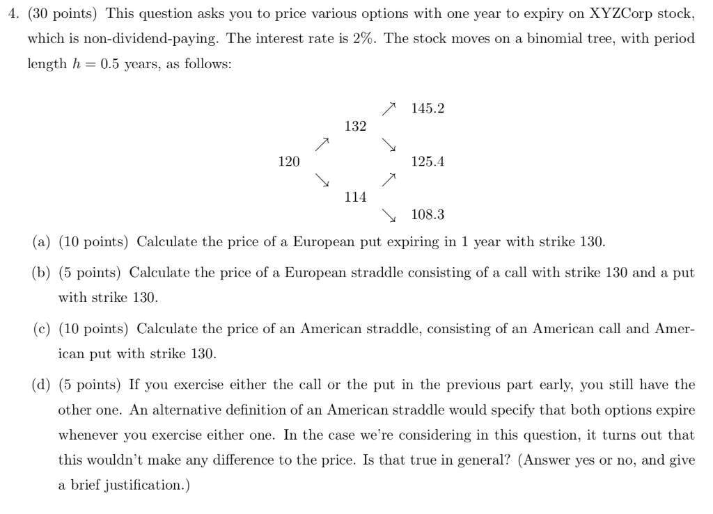  4. (30 points) This question asks you to price various options