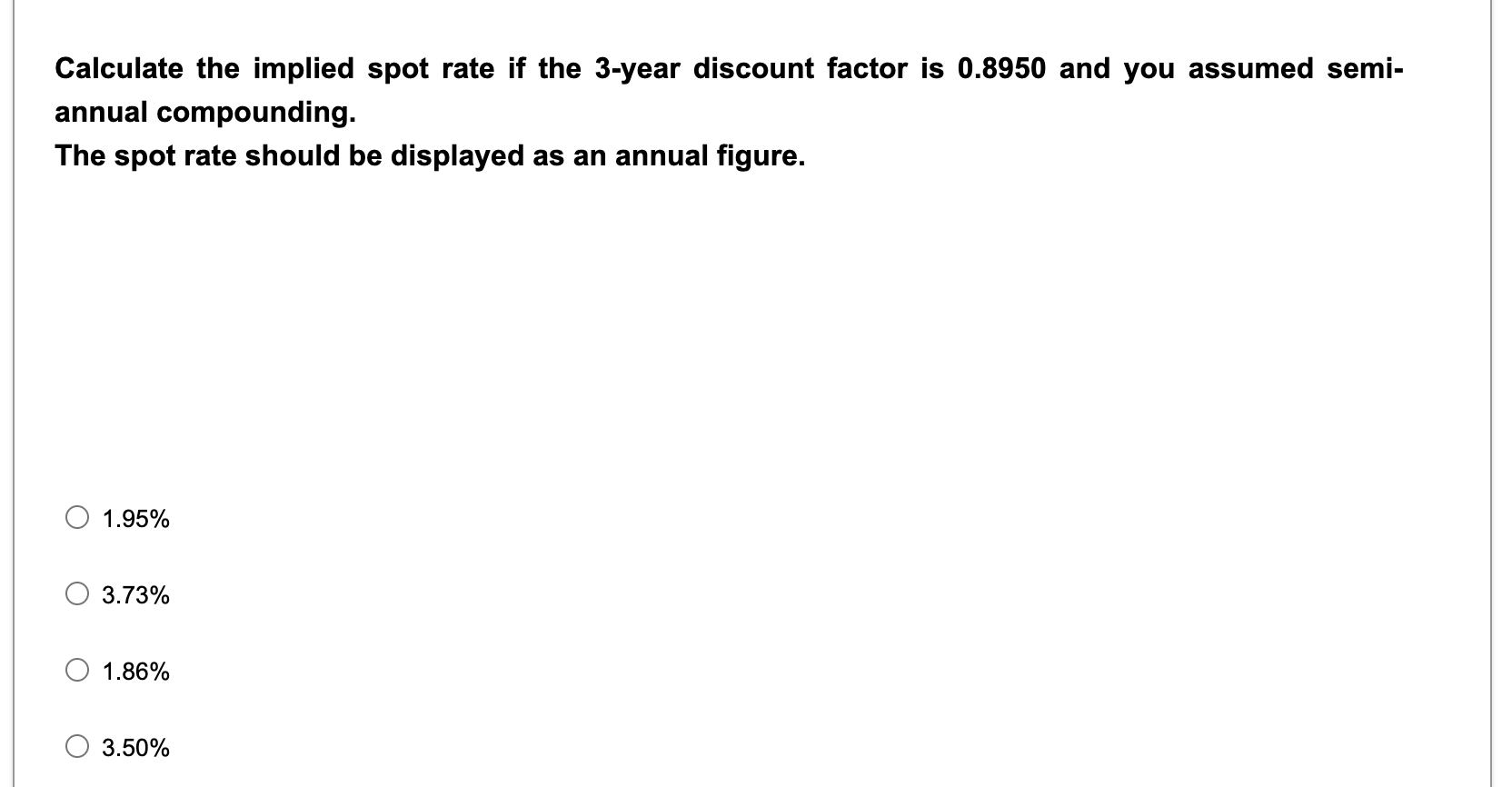  Calculate the implied spot rate if the 3-year discount factor is