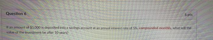  please show work Question 6 5 pts If an amount of