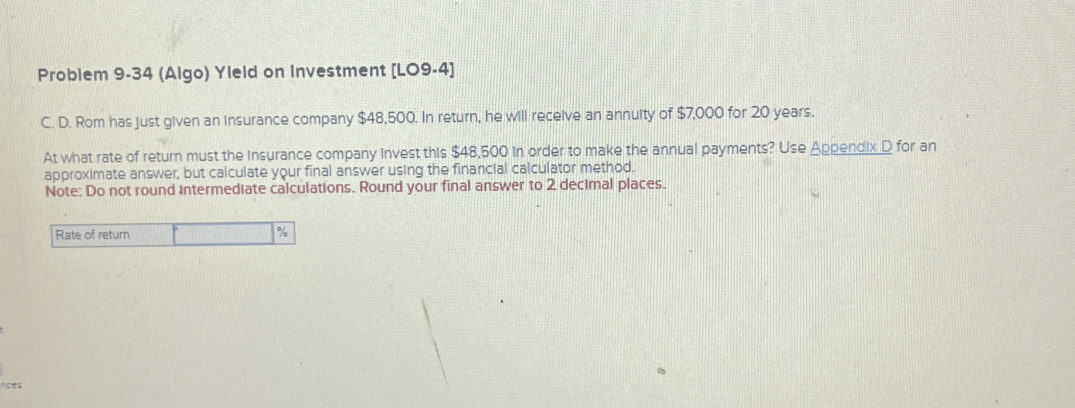  Problem 9-34(Algo) Yleld on Investment [LO9-4] C. D. Rom has just