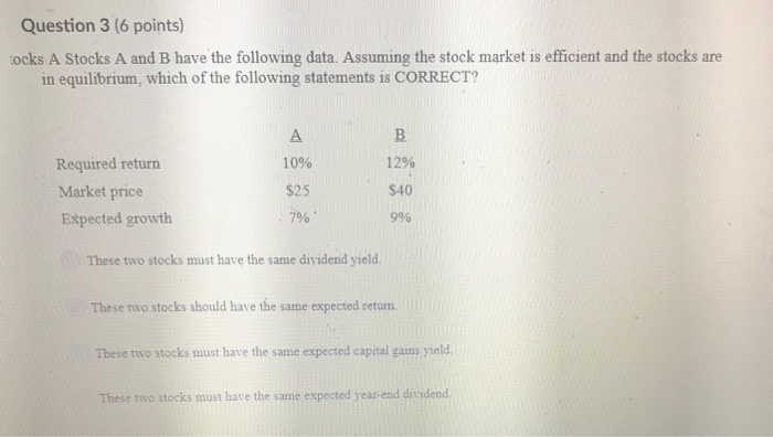  Question 3 (6 points) ocks A Stocks A and B have