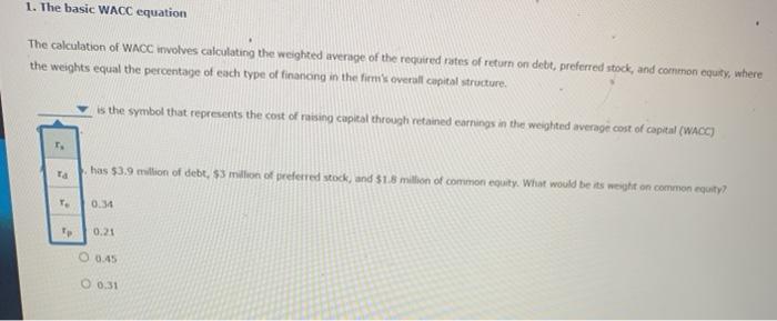  1. The basic WACC equation The calculation of WACC involves calculating
