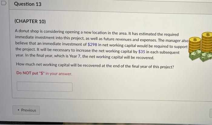  D Question 13 (CHAPTER 10) A donut shop is considering opening