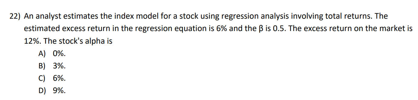 22) An analyst estimates the index model for a stock using