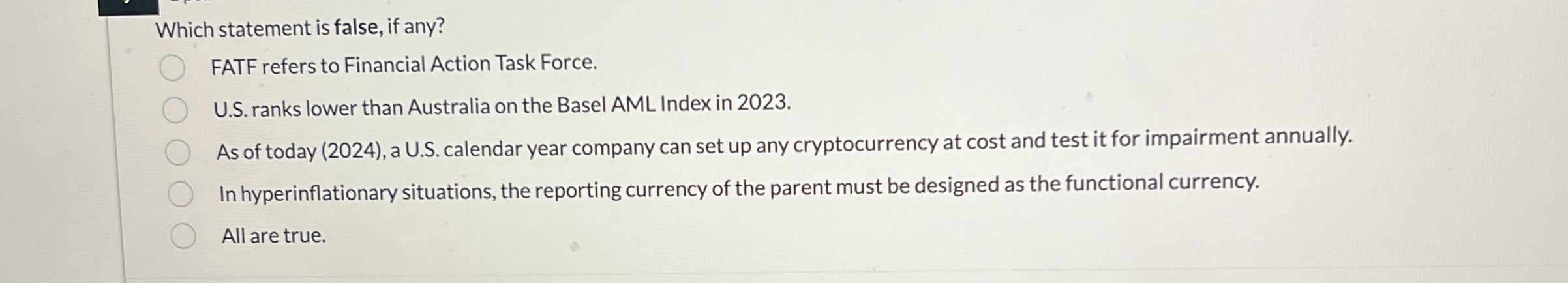  Which statement is false, if any? FATF refers to Financial Action