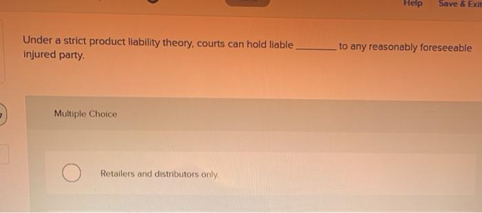  Help Save & Exit Under a strict product liability theory, courts