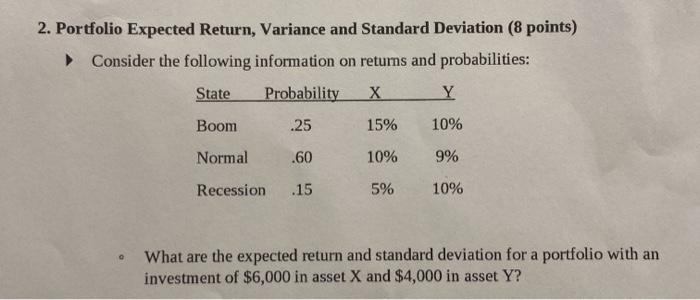  2. Portfolio Expected Return, Variance and Standard Deviation (8 points) Consider