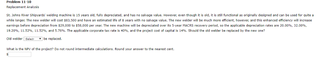 Problem 11-10 Replacement Analysis St. Johns River Shipyards welding machine is