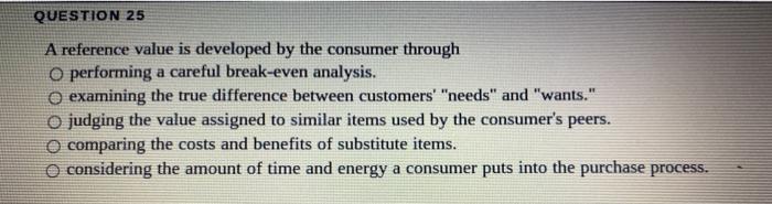  QUESTION 25 A reference value is developed by the consumer through