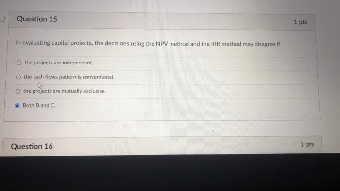 answer fast plz! Question 15 1 pts In evaluating capital projects, the