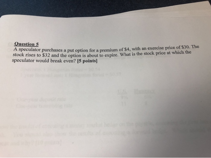  Question 5 A speculator purchases a put option for a premium