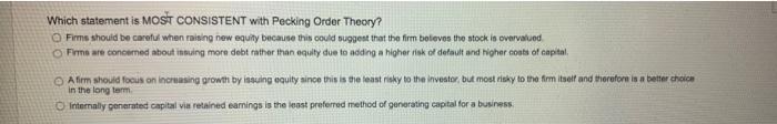  which statement is MOST CONSISTENT with Pecking Order Theory? Firms should