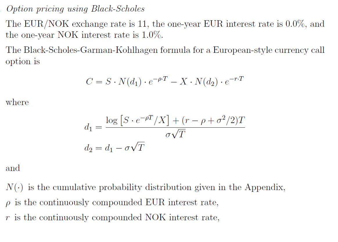  Option pricing using Black-Scholes The EUR/NOK exchange rate is 11, the