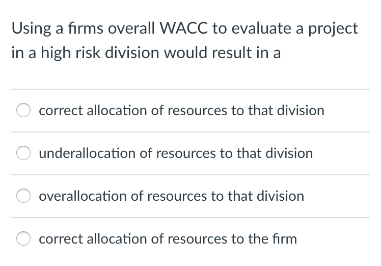  Using a firms overall WACC to evaluate a project in a