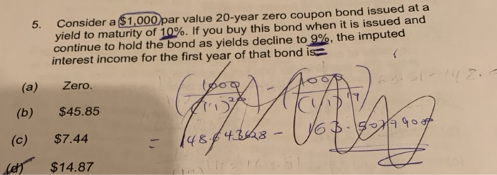  5. Consider a $1,000 par value 20-year zero coupon bond issued