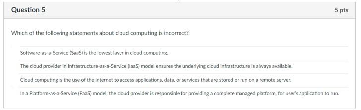  Which of the following statements about cloud computing is incorrect? Software-a5-a-Service