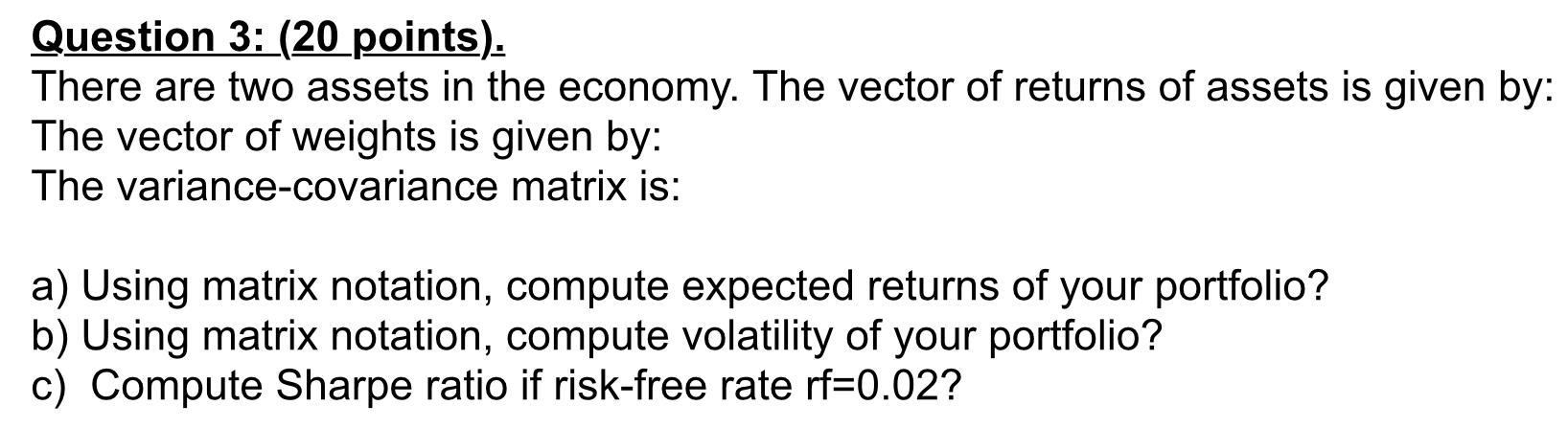 Question 3: (20 points). There are two assets in the economy.