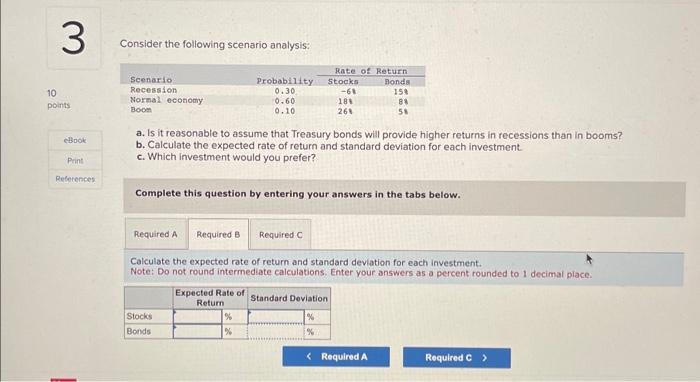 need B Consider the following scenario analysis: a. Is it reasonable to