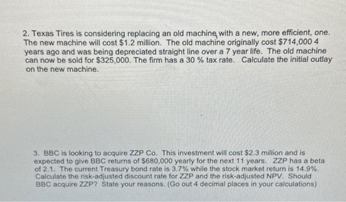  2. Texas Tires is considering replacing an old machine with a