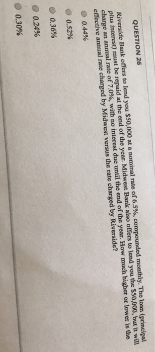 please assist with excel function or calculator QUESTION 26 Riverside Bank offers