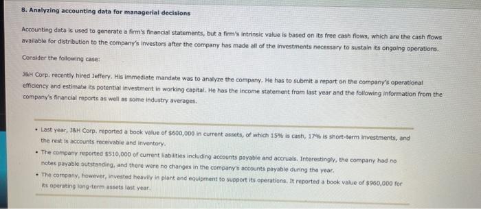  8. Analyzing accounting data for managerial decisions Accounting data is used